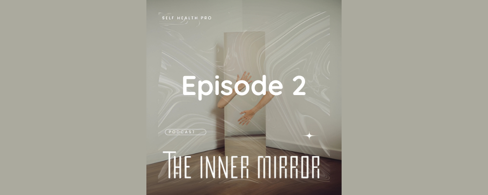 The inner mirror podcast s1 ep 2 