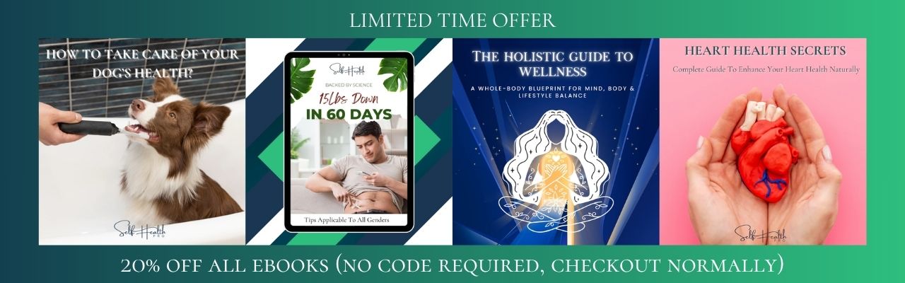 Self Health Pro limited-time offer banner featuring four ebook covers—“How to Take Care of Your Dog’s Health?”, “15 lbs Down in 60 Days,” “The Holistic Guide to Wellness,” and “Heart Health Secrets”—with the headline “LIMITED TIME OFFER” and a footer reading “20% OFF ALL EBOOKS (NO CODE REQUIRED, CHECKOUT NORMALLY).”